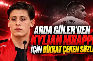 ARDA GÜLER’DEN KYLIAN MBAPPE İÇİN DİKKAT ÇEKEN SÖZLER