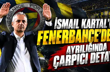 İsmail Kartal'ın Fenerbahçe'den ayrılığında çarpıcı detay