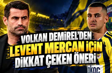 Volkan Demirel'den Levent Mercan için dikkat çeken öneri