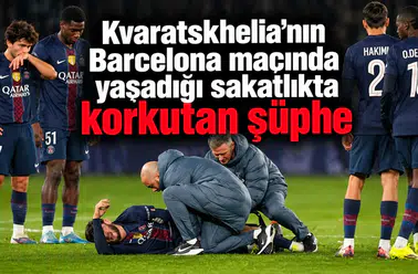 Kvaratskhelia'nın Barcelona maçında yaşadığı sakatlıkta korkutan şüphe