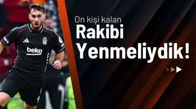 Orkun Kökçü: “On Kişi Kalan Galatasaray'ı Yenmeliydik"