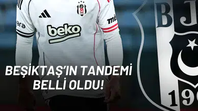 Beşiktaş’ın Tandemi Belli Oldu