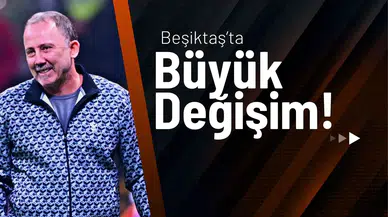 Beşiktaş’ta Büyük Değişim!