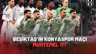 Beşiktaş’ın Konyaspor Maçı Muhtemel 11’i