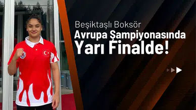 Beşiktaşlı Boksör Yağmur Teke Avrupa Şampiyonası’nda Yarı Finalde!