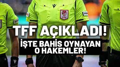 TFF, bahis oynayan hakemleri açıkladı. İşte o isimler