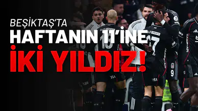 Beşiktaş’ta Haftanın 11’ine İki Yıldız!
