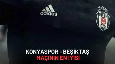 Konyaspor - Beşiktaş Maçının En İyisi