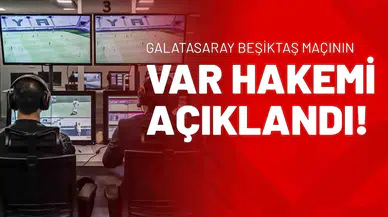 Galatasaray Beşiktaş Maçının VAR Hakemi Açıklandı!