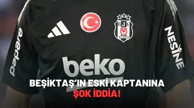 Beşiktaş'ın eski kaptanına şok iddia!