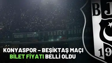 Konyaspor – Beşiktaş Maçı Deplasman Bilet Fiyatı Belli Oldu