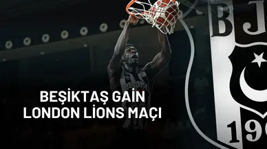 Beşiktaş GAİN-London Lions Maçı ne zaman, saat kaçta ve hangi kanalda?