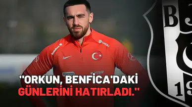 "Orkun, Benfica'daki günlerini hatırladı."
