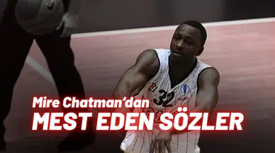 Mire Chatman’dan taraftarı mest eden sözler