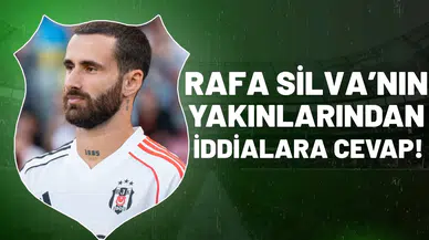 Rafa Silva'nın yakınlarından iddialara cevap!