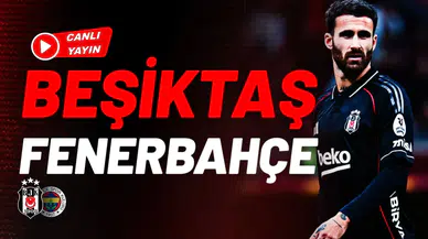CANLI | Beşiktaş - Fenerbahçe Maçı Ne Zaman, Saat Kaçta ve Hangi Kanalda?