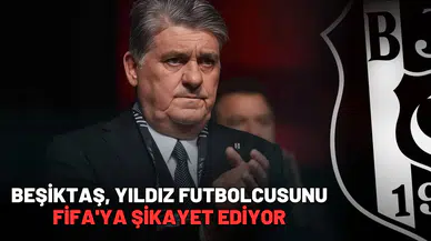 Beşiktaş, yıldız futbolcusunu Fifa'ya şikayet ediyor