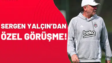 Sergen Yalçın'dan özel görüşme!