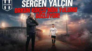 Sergen Yalçın Orkun Kökçü'nün yolunu gözlüyor!