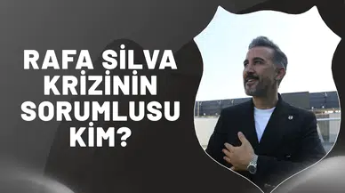 Rafa Silva krizinin sorumlusu kim?