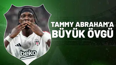 Tammy Abraham'a büyük övgü