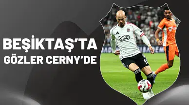 Beşiktaş’ta gözler Cerny’de!
