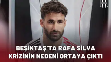 Beşiktaş’ta Rafa Silva krizinin nedeni ortaya çıktı