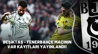 Beşiktaş - Fenerbahçe maçının VAR kayıtları yayınlandı