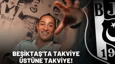Beşiktaş'ta takviye üstüne takviye!