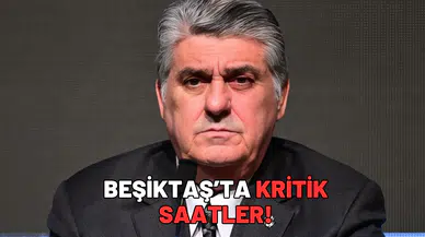 Beşiktaş’ta kritik saatler!