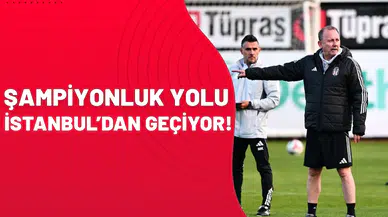 Şampiyonluk yolu İstanbul'dan geçiyor!