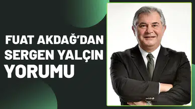 Fuat Akdağ’dan Sergen Yalçın yorumu