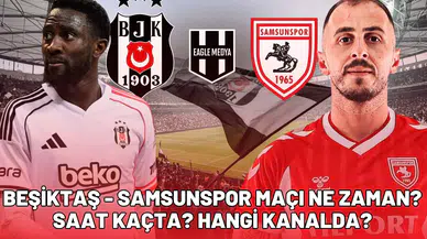 Beşiktaş - Samsunspor maçı ne zaman? Saat kaçta? Hangi kanalda?