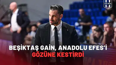 Beşiktaş GAİN, Anadolu Efes’i gözüne kestirdi