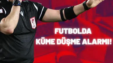 Futbolda küme düşme alarmı!