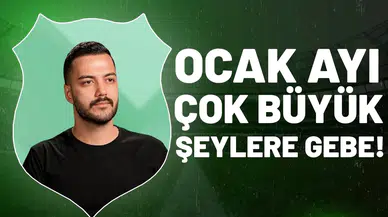 "Ocak ayı çok büyük şeylere gebe!"