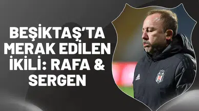 Beşiktaş’ta Merak Edilen İkili: Rafa & Sergen