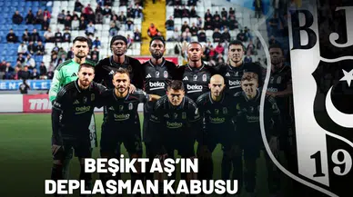 Beşiktaş’ın deplasman kabusu