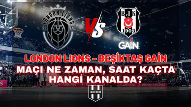 London Lions - Beşiktaş GAİN maçı ne zaman, saat kaçta, hangi kanalda?