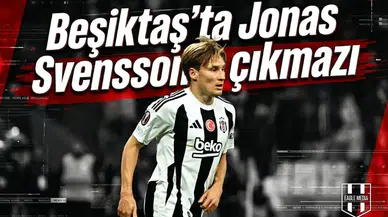 Beşiktaş'ta Jonas Svensson çıkmazı