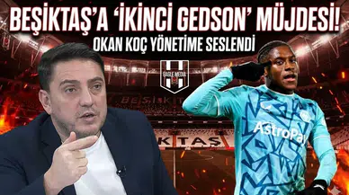 Beşiktaş'a "İkinci Gedson" müjdesi! Okan Koç yönetime seslendi