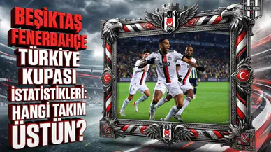 Beşiktaş Fenerbahçe Türkiye Kupası istatistikleri: Hangi takım üstün?