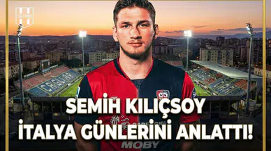 Semih Kılıçsoy İtalya günlerini anlattı!