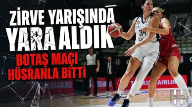 Zirve yarışında yara aldık: Botaş maçı hüsranla bitti