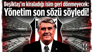 Beşiktaş'ın kiraladığı isim geri dönmeyecek: Yönetim son sözü söyledi!