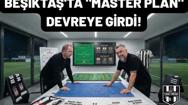 Beşiktaş'ta "Master plan" devreye girdi!