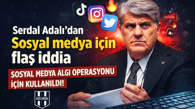 Serdal Adalı’dan sosyal medya için flaş iddia