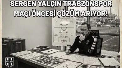 Sergen Yalçın Trabzonspor maçı öncesi çözüm arıyor!