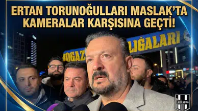 Ertan Torunoğulları Maslak'ta kameralar karşısına geçti!