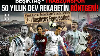Beşiktaş - Trabzonspor 50 yıllık dev rekabetin röntgeni!